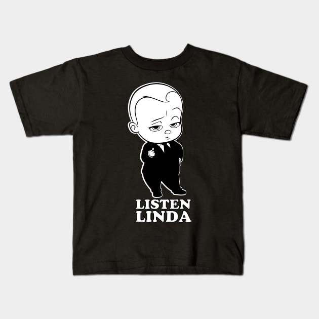 Listen Linda Kids T-Shirt by TheLaundryLady